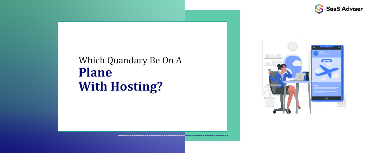 Which Quandary Be On A Plane With Hosting?